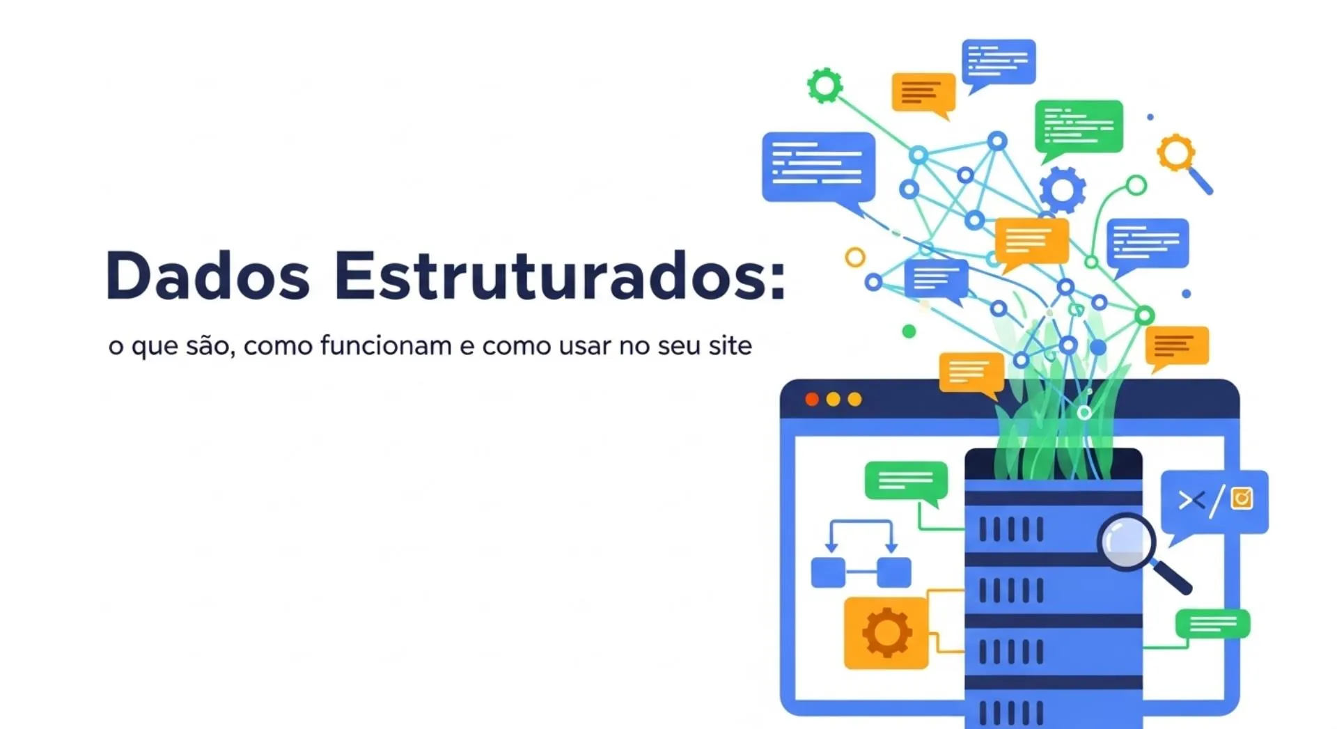 Dados Estruturados: o que são, como funcionam e como usar no seu site