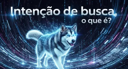 Intenção de Busca (Search Intent): O Guia Definitivo para o Fator #1 do Google